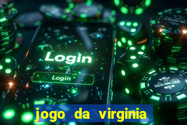 jogo da virginia que ganha dinheiro