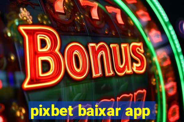 pixbet baixar app