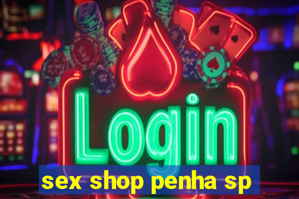 sex shop penha sp