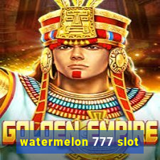 watermelon 777 slot