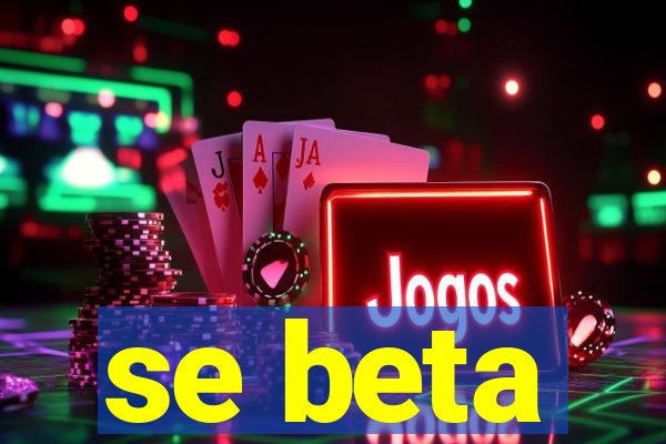 se beta