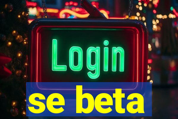 se beta