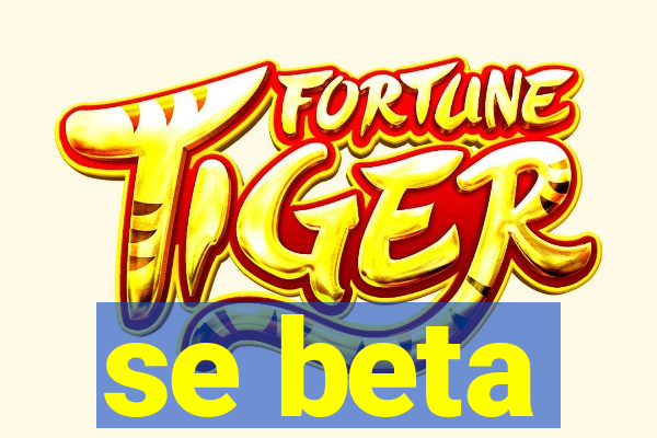 se beta