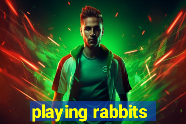 playing rabbits