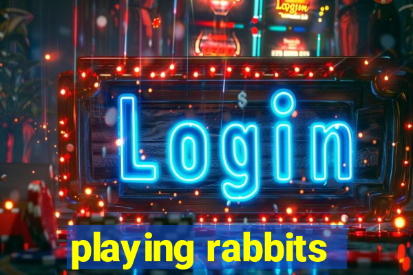 playing rabbits