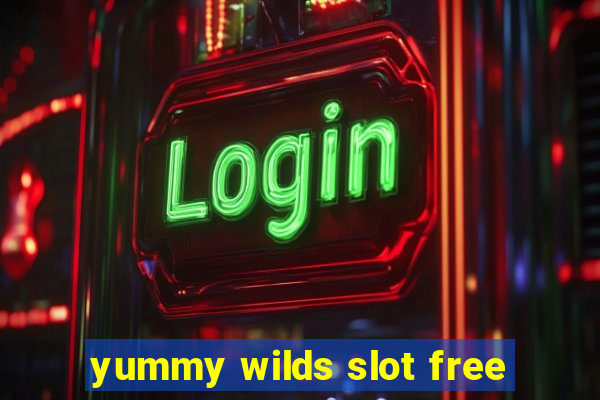 yummy wilds slot free