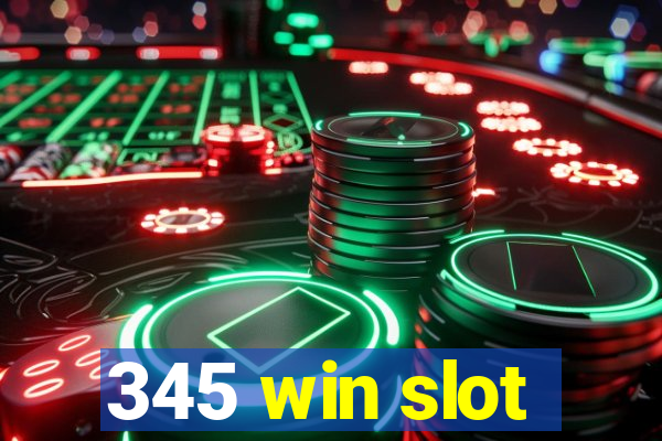 345 win slot