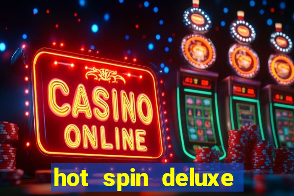 hot spin deluxe slot free play