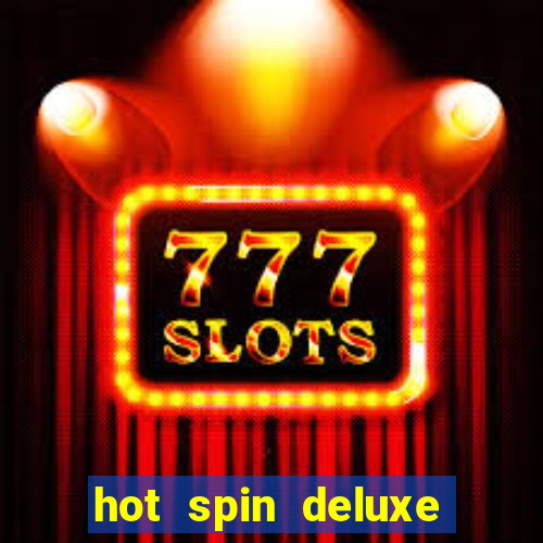 hot spin deluxe slot free play