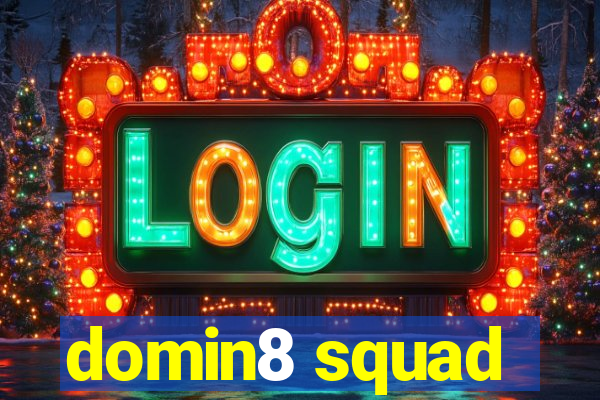 domin8 squad