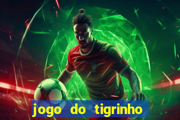 jogo do tigrinho que da bonus sem deposito