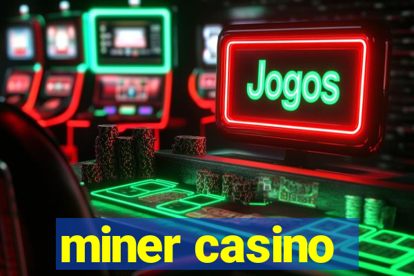 miner casino