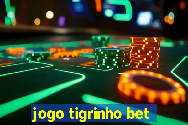 jogo tigrinho bet