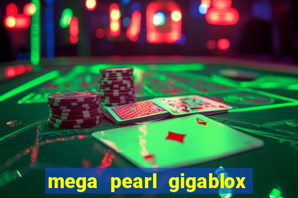 mega pearl gigablox slot free play