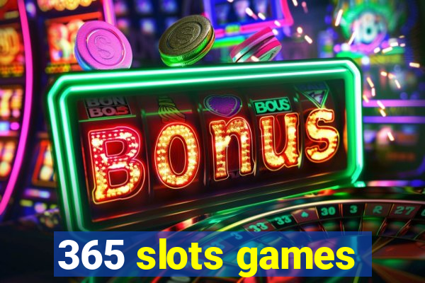 365 slots games