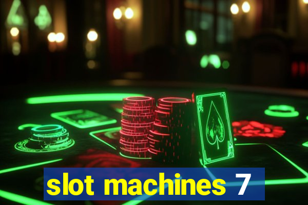 slot machines 7