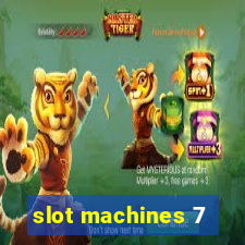 slot machines 7