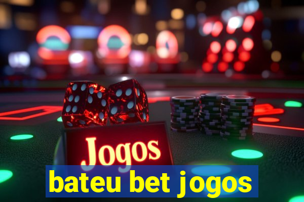 bateu bet jogos