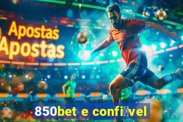 850bet e confi谩vel