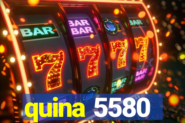 quina 5580