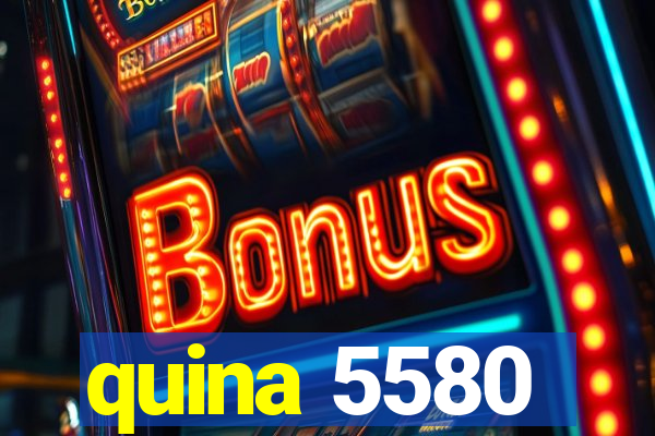 quina 5580