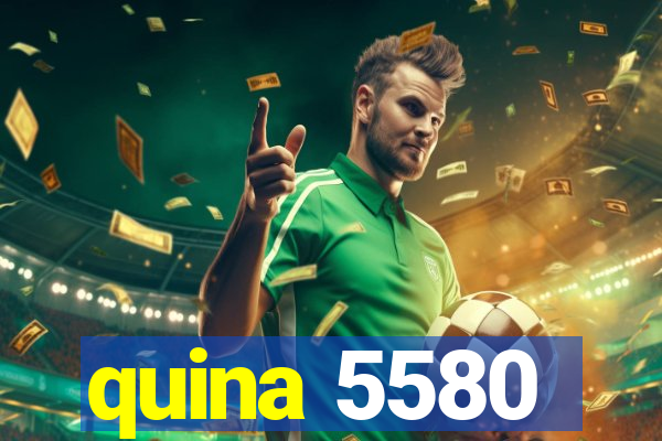 quina 5580