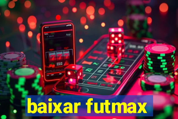 baixar futmax