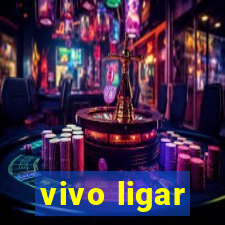 vivo ligar