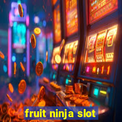 fruit ninja slot