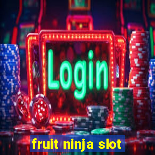 fruit ninja slot