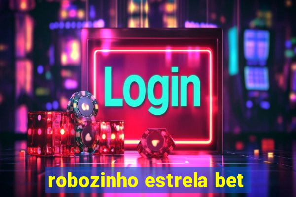 robozinho estrela bet