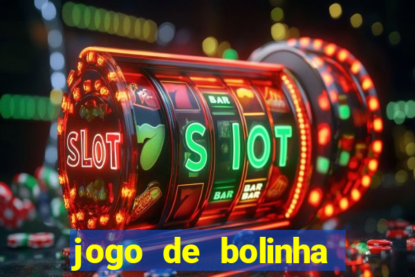 jogo de bolinha que ganha dinheiro