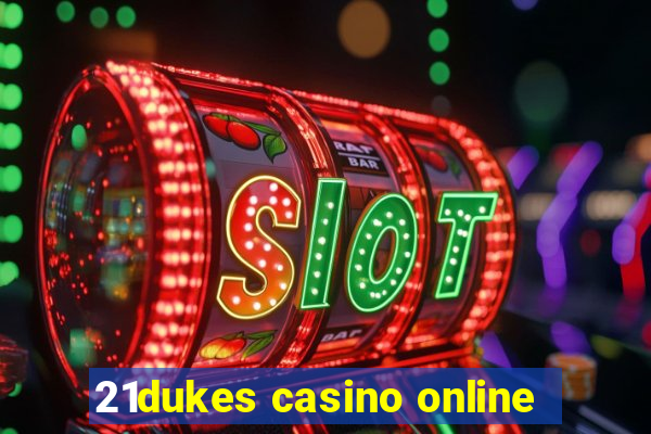 21dukes casino online