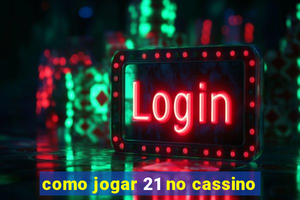 como jogar 21 no cassino