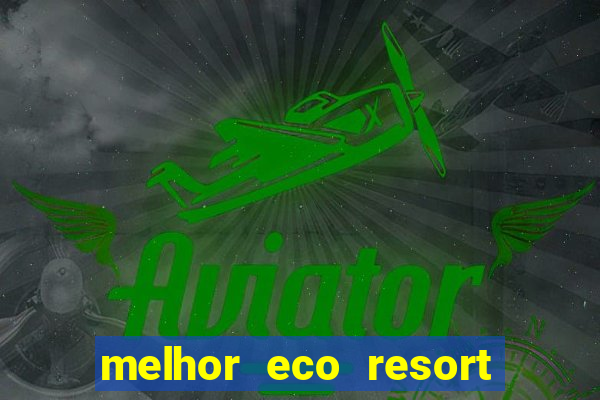 melhor eco resort do brasil