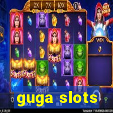 guga slots