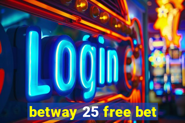 betway 25 free bet