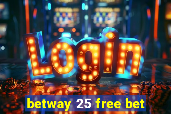 betway 25 free bet