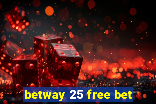 betway 25 free bet