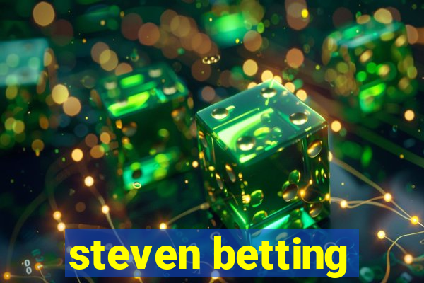 steven betting