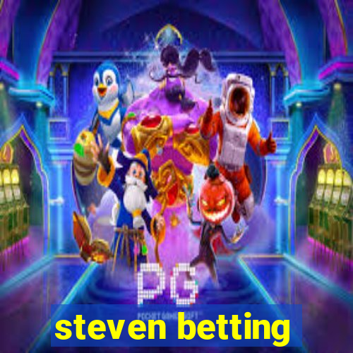 steven betting