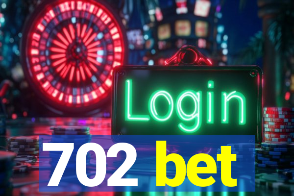 702 bet