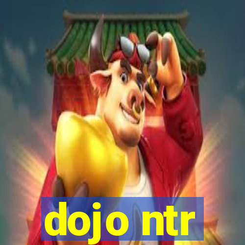 dojo ntr