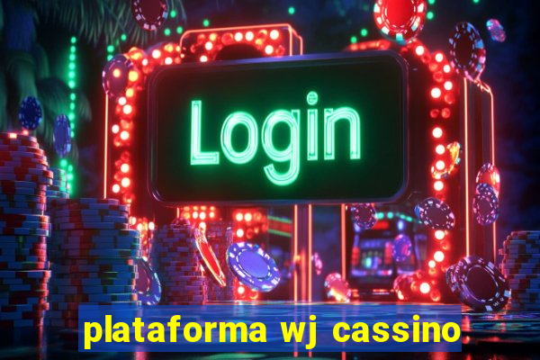 plataforma wj cassino