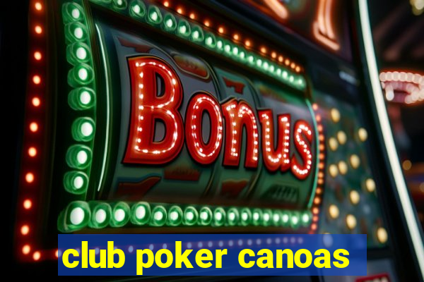 club poker canoas