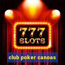 club poker canoas