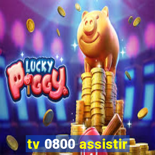 tv 0800 assistir