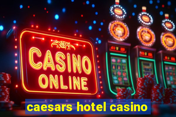 caesars hotel casino