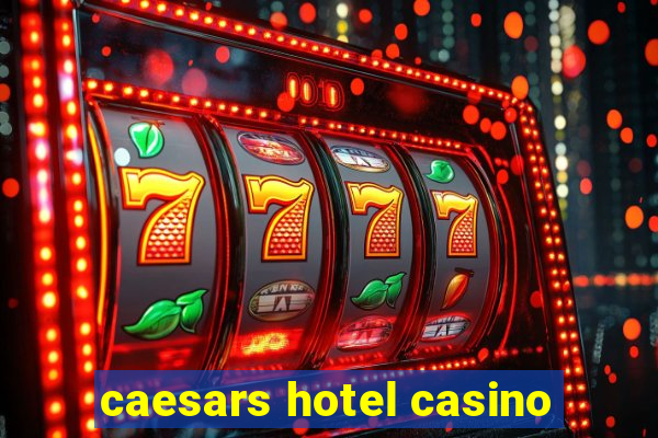 caesars hotel casino