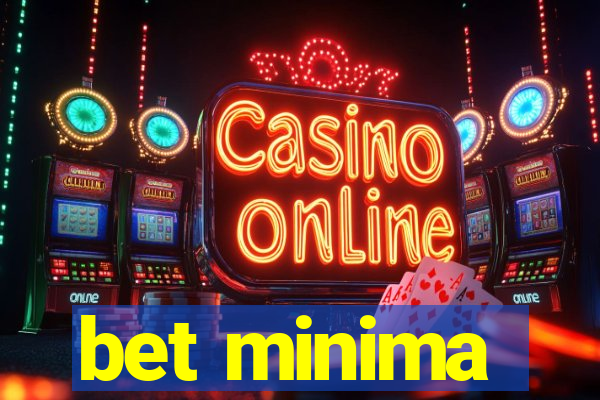 bet minima